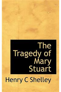 The Tragedy of Mary Stuart