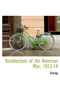 Recollections of the American War, 1812-14