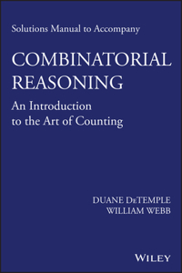 Solutions Manual to Accompany Combinatorial Reasoning: An Introduction to the Art of Counting