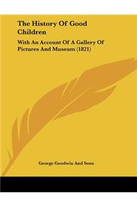 The History Of Good Children