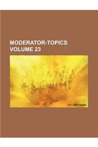 Moderator-Topics Volume 23