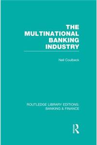 The Multinational Banking Industry (RLE Banking & Finance)