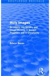 Holy Images (Routledge Revivals)