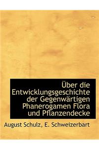 Uber Die Entwicklungsgeschichte Der Gegenwartigen Phanerogamen Flora Und Pflanzendecke