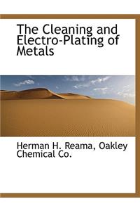 The Cleaning and Electro-Plating of Metals