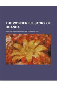 The Wonderful Story of Uganda