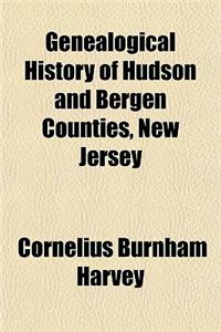 Genealogical History of Hudson and Bergen Counties, New Jersey