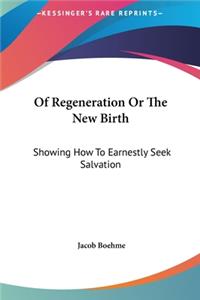 Of Regeneration Or The New Birth