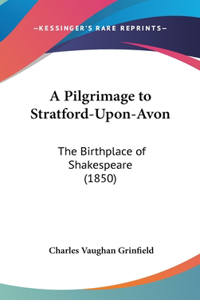 A Pilgrimage to Stratford-Upon-Avon