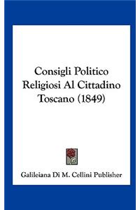 Consigli Politico Religiosi Al Cittadino Toscano (1849)