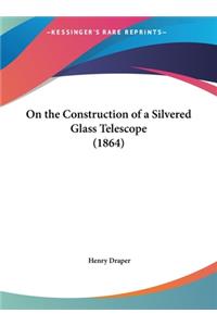 On the Construction of a Silvered Glass Telescope (1864)