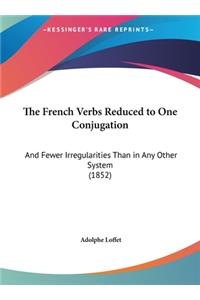 The French Verbs Reduced to One Conjugation