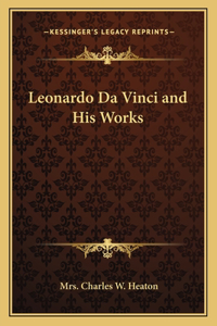 Leonardo Da Vinci and His Works