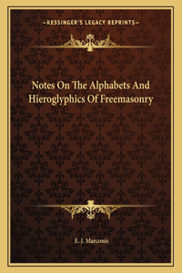 Notes on the Alphabets and Hieroglyphics of Freemasonry