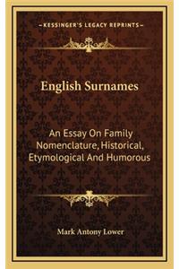 English Surnames: An Essay on Family Nomenclature, Historical, Etymological and Humorous