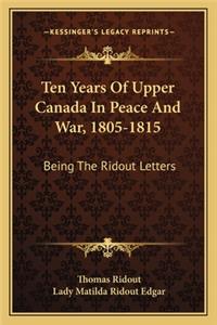 Ten Years of Upper Canada in Peace and War, 1805-1815