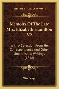 Memoirs of the Late Mrs. Elizabeth Hamilton V2