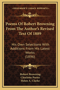 Poems Of Robert Browning From The Author's Revised Text Of 1889