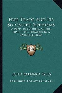 Free Trade and Its So-Called Sophisms