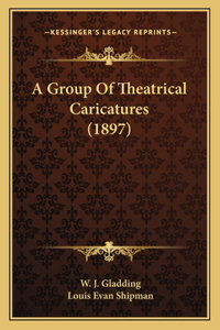 A Group Of Theatrical Caricatures (1897)