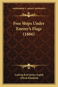 Free Ships Under Enemy's Flags (1866)
