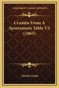 Crumbs From A Sportsman's Table V2 (1865)