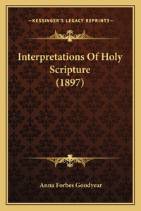 Interpretations Of Holy Scripture (1897)