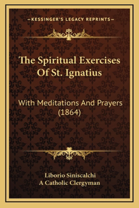 Spiritual Exercises Of St. Ignatius