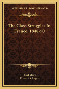 The Class Struggles In France, 1848-50
