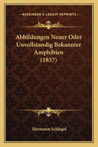 Abbildungen Neuer Oder Unvollstandig Bekannter Amphibien (1837)