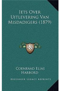 Iets Over Uitlevering Van Misdadigers (1879)