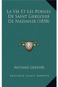 La Vie Et Les Poesies De Saint Gregoire De Nazianze (1858)