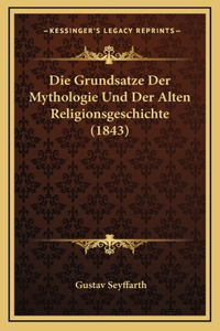 Die Grundsatze Der Mythologie Und Der Alten Religionsgeschichte (1843)