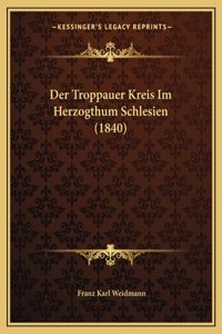 Der Troppauer Kreis Im Herzogthum Schlesien (1840)