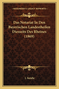 Notariat In Den Bayerischen Landestheilen Diesseits Des Rheines (1869)