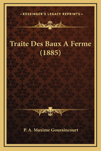 Traite Des Baux A Ferme (1885)