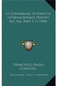 Le Conferenze Di Diritto Internazionale Privato All' Aja, Part 1-2 (1904)