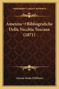 Amenitabibliografiche Della Vecchia Toscana (1871)