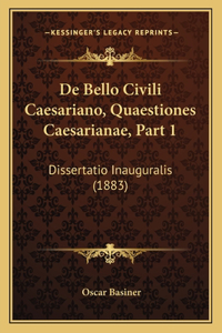 de Bello Civili Caesariano, Quaestiones Caesarianae, Part 1