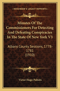 Minutes of the Commissioners for Detecting and Defeating Conspiracies in the State of New York V3