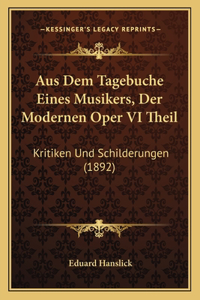 Aus Dem Tagebuche Eines Musikers, Der Modernen Oper VI Theil