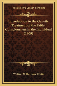 Introduction to the Genetic Treatment of the Faith-Consciousness in the Individual (1909)
