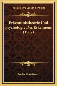 Erkenntnistheorie Und Psychologie Des Erkennens (1902)