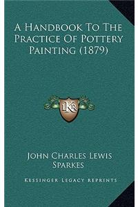 A Handbook To The Practice Of Pottery Painting (1879)