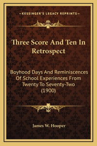 Three Score And Ten In Retrospect