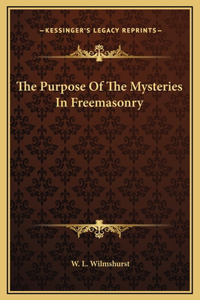 The Purpose Of The Mysteries In Freemasonry