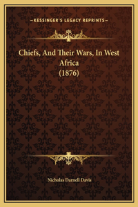 Chiefs, And Their Wars, In West Africa (1876)
