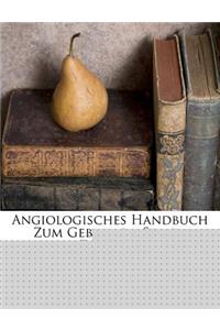 Angiologisches Handbuch Zum Gebrauch Seiner Zuhorer.
