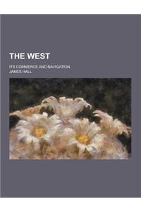 The West; Its Commerce and Navigation