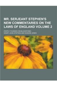Mr. Serjeant Stephen's New Commentaries on the Laws of England; (Partly Founded on Blackstone) Volume 2